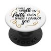 Bible Verse - I Will Walk By Faith Even When I Cannot See