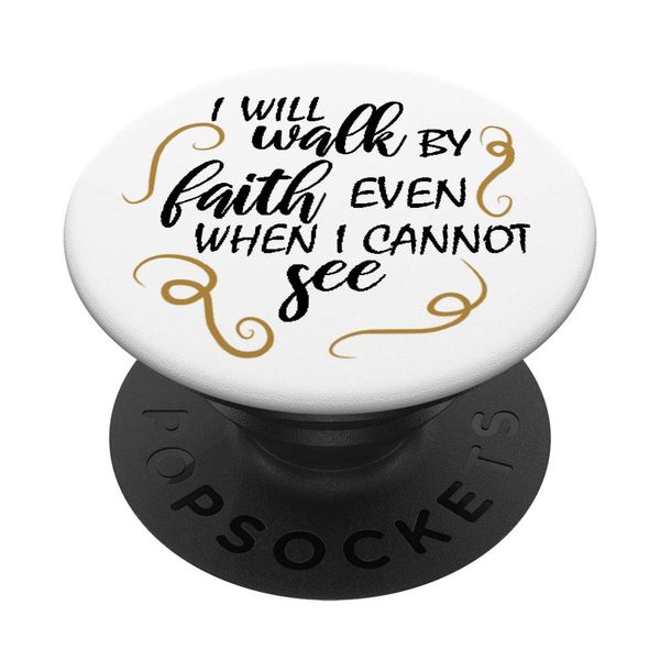 Bible Verse - I Will Walk By Faith Even When I Cannot See