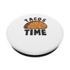 Funny Taco Lover Tees - Tacos Time PopSockets Swappable PopGrip