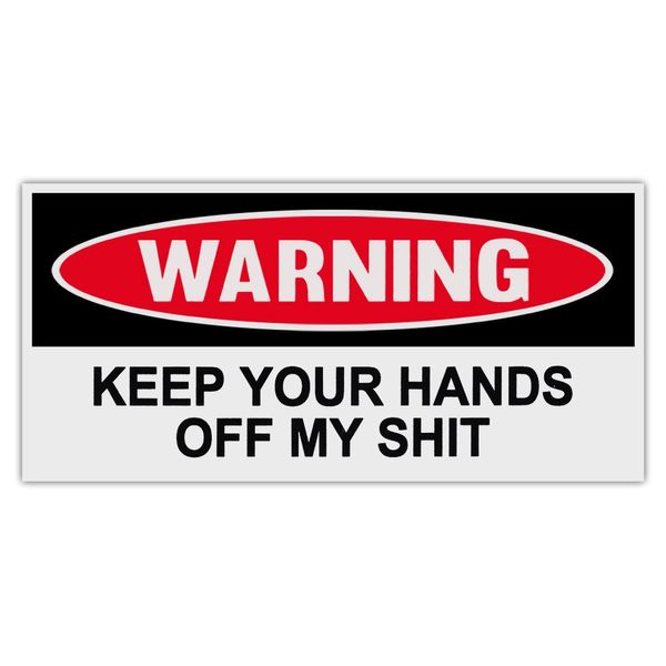 Funny Warning Bumper Stickers Decals: Keep Your Hands Off My Shit | Tool Boxes