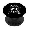 Hello Sweet Cheeks PopSockets Grip and Stand for Phones and Tablets