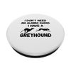 I Don't Need An Alarm Clock I Have A geryhound PopSockets Swappable PopGrip