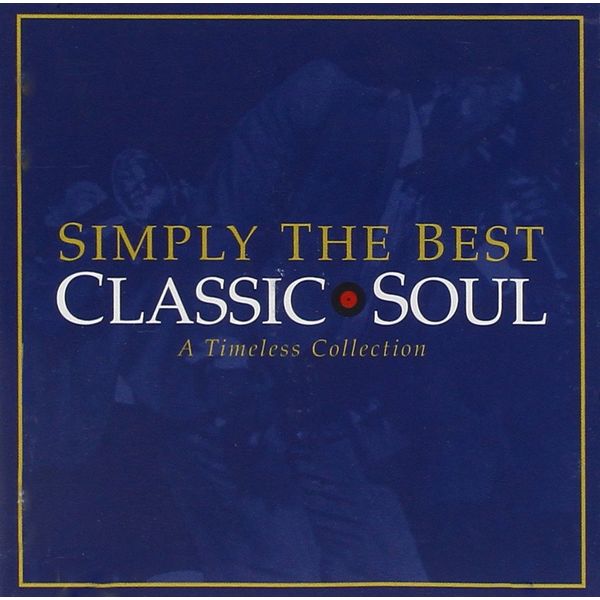 Simply the Best Classic Soul: A Timeless Collection