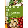 Vegetarian diet: The ultimate guide