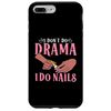 iPhone 7 Plus/8 Plus Nail Technician Nail Artist Tech Don't Do Drama I Do Nails Smartphone Case