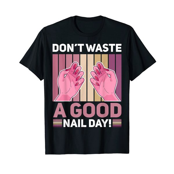 Nail Done Nail Technician Nail Polish Nail Day T-Shirt