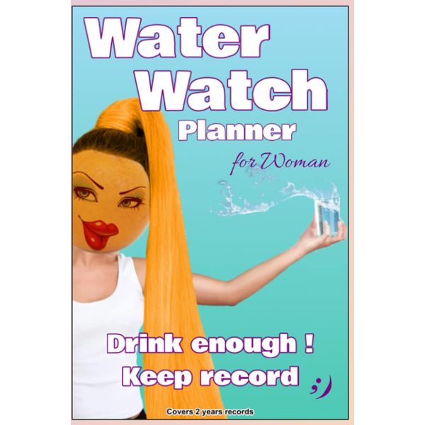 Water Watch Planner for Woman: Drink enough ! Keep record !