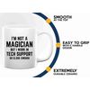 Tech Support Coffee Mug 11oz White -I'm not a - Help Desk Gifts Tech Support Gift For Tech Guy Computer Tech Lover It Tech Gift