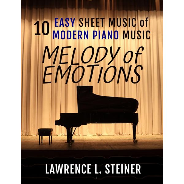 Melody of Emotions: 10 Easy Sheet Music of Modern Piano Music (Inner Echoes: Modern Music Pieces for Piano)