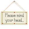 Please Mind Your Head... - Functional Low Hanging Gift Love Heart Frame Sign