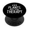 Plants Are My Therapy Funny Plants PopSockets Swappable PopGrip
