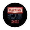 Warning May Start Talking About Shogi Shogi PopSockets Swappable PopGrip