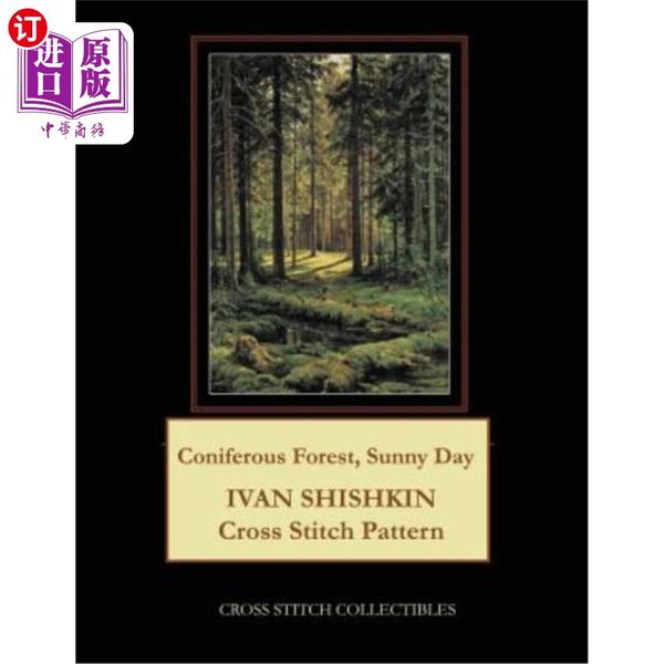 海外直订Coniferous Forest, Sunny Day: Ivan Shishkin Cross Stitch Pattern 阳光明媚的针叶林：伊凡·希什金十字绣图案