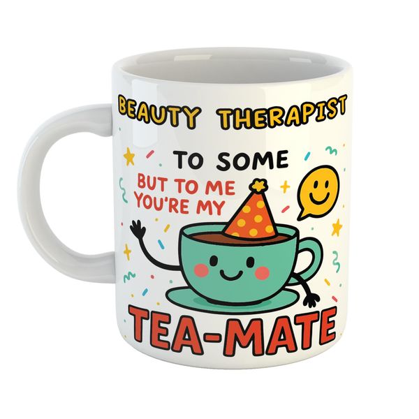 Beauty Therapist to Some But to Me Tea-Mate Funny Ceramic Mug Gift for Work Colleagues, Retirement, Birthdays, or Office Humour