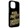 Pool Party No Snooker Strategy Snooker Case for iPhone 14 Pro Max