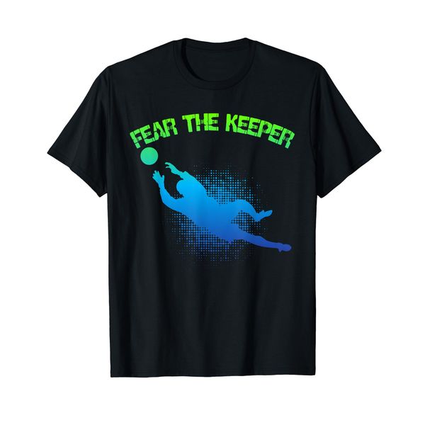 Fear The Keeper Footballer Football Goalkeeper T-Shirt T-Shirt