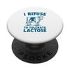 I Refuse To Tolerate Lactose Intolerance Funny Print PopSockets Swappable PopGrip
