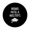 Mama With A Master's - Graduation Gift - Funny Graduation PopSockets Swappable PopGrip