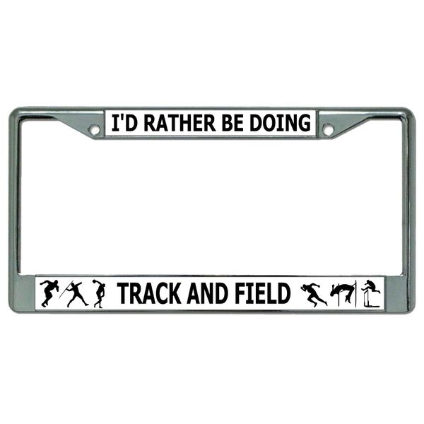 I'd Rather Be Doing Track and Field Chrome License Plate Frame