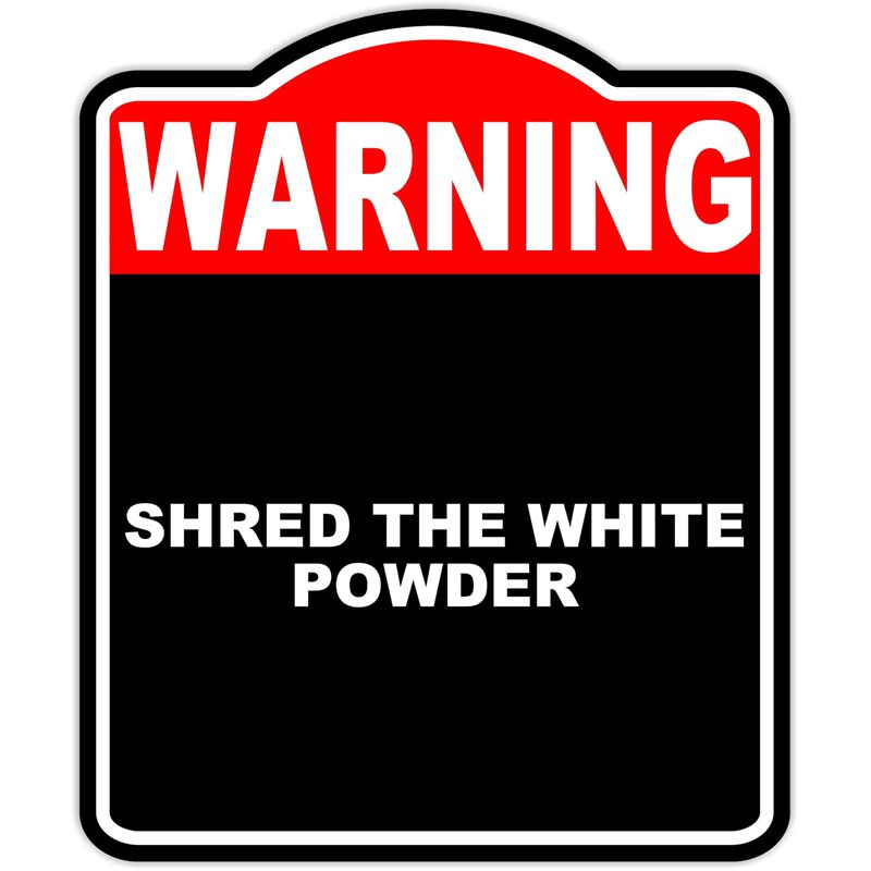 Shred the White Powder Warning Red Black Aluminum Composite Sign 8.5 x ...