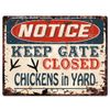 PP4267 NOTICE KEEP GATE CLOSED chickens in yard Rustic Chic Sign Decor Gift