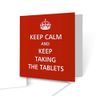 The Victorian Printing Co - Keep Calm - And Keep Taking The Tablets - Square Greeting Card
