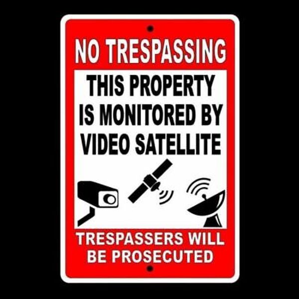 No Trespassing Property Monitored By Satellite Surveillance Sign security S021