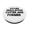 Future Insulation Cutter And Former PopSockets Swappable PopGrip
