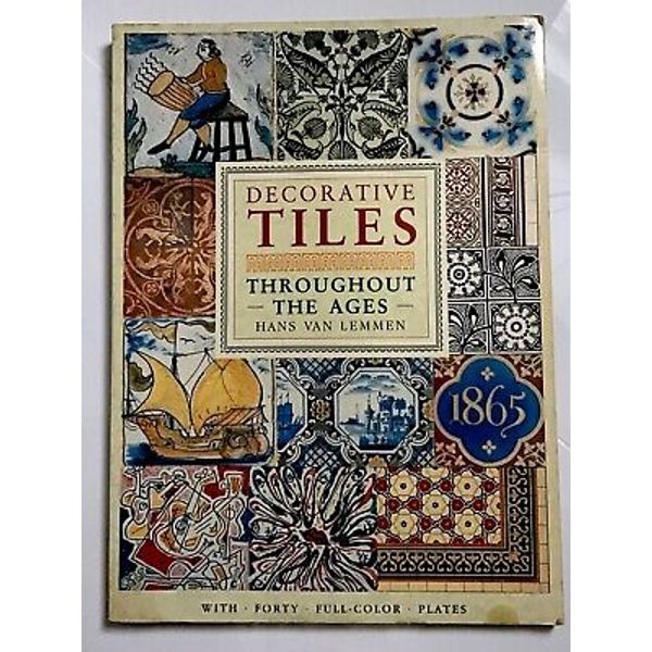 DECORATIVE TILES THROUGHOUT THE AGES BOOK 40 COLOR PLATES