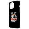 I'd Hit That Retro Boxing Punching Bag Workout Case for iPhone 13 Pro Max
