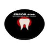 Not Found Wisdom Teeth Removal Dental Surgery PopSockets Swappable PopGrip