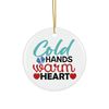 Cold Hands Warm Heart Ornament