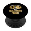 Never underestimate an old man with table tennis paddle PopSockets Adhesive PopGrip
