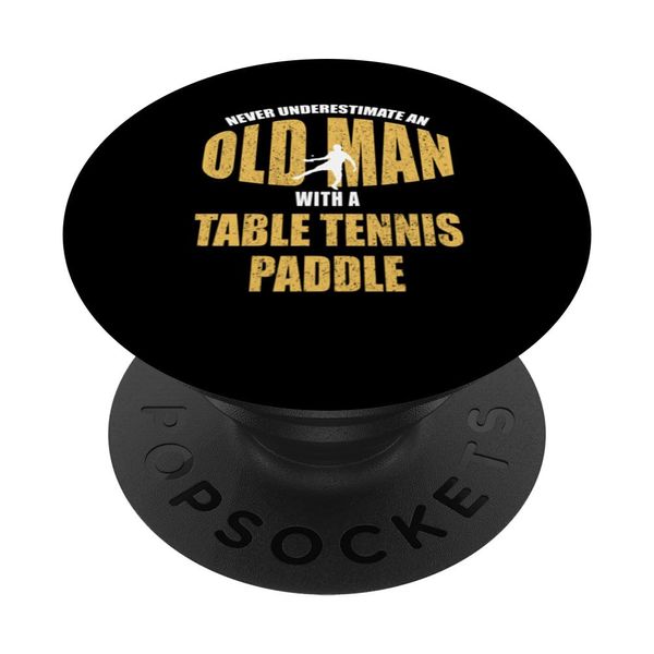 Never underestimate an old man with table tennis paddle PopSockets Adhesive PopGrip