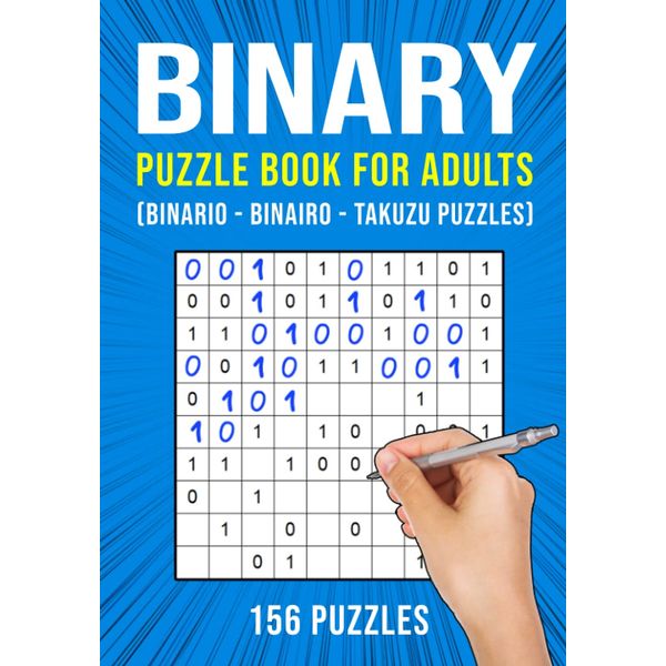 Binary Puzzle Book for Adults: 156 Binario Binairo Takuzu Math Logic Puzzles | Easy to Hard