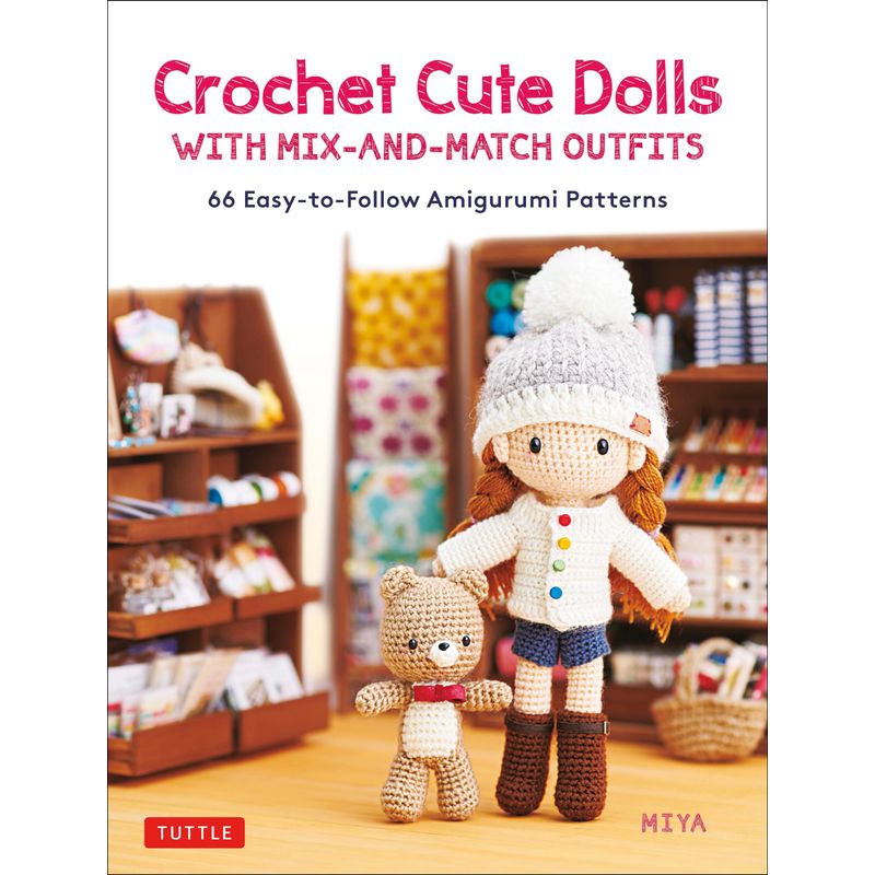 Crochet Cute Dolls with Mix-and-Match Outfits: 66 Adorable Amigurumi ...