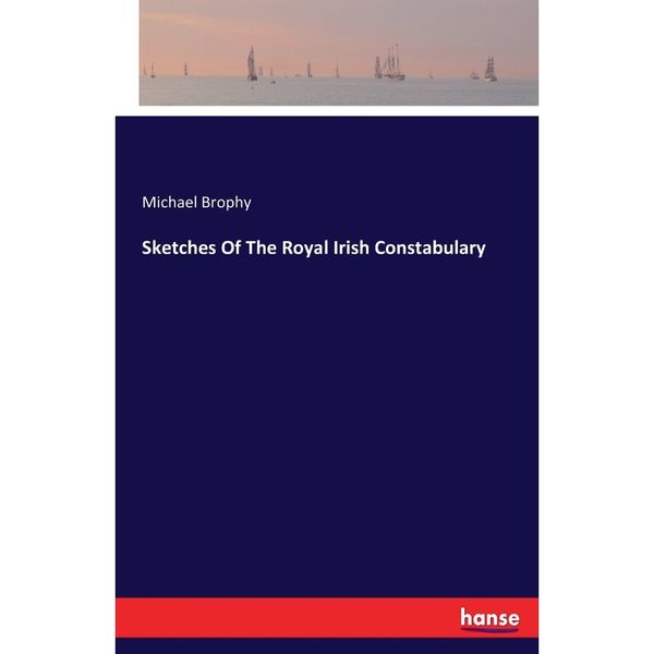 按需印刷Sketches Of The Royal Irish Constabulary