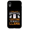 This Is My Human Costume Im Really A Llama Case for iPhone XR