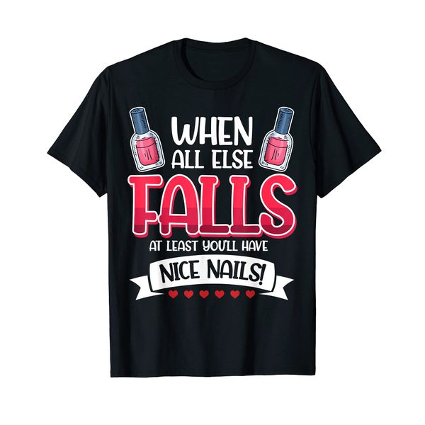 Nail Done Nail Technician Nail Polish Falls T-Shirt