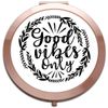 Good vibes only statement [INSP] compact pocket mirror - rose gold round circle shape