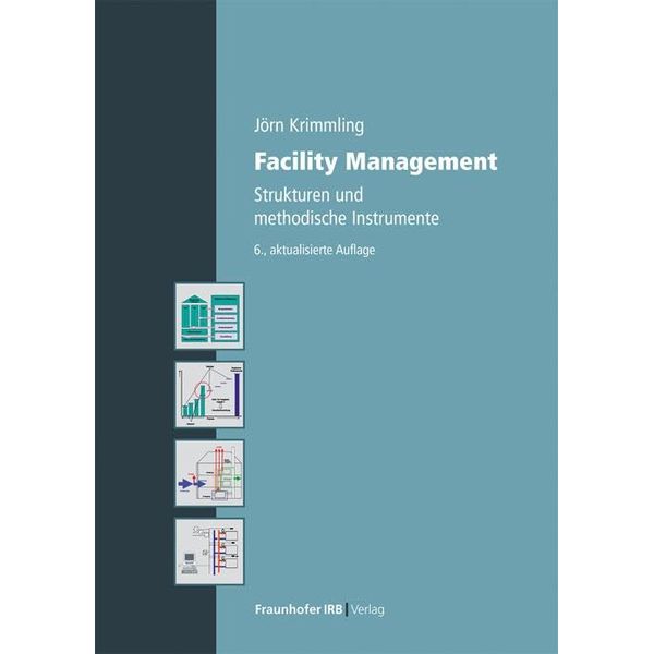 Facility Management.: Strukturen und methodische Instrumente.