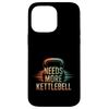 Needs More Kettlebell Strength Training Fitness - Case for iPhone 14 Pro Max