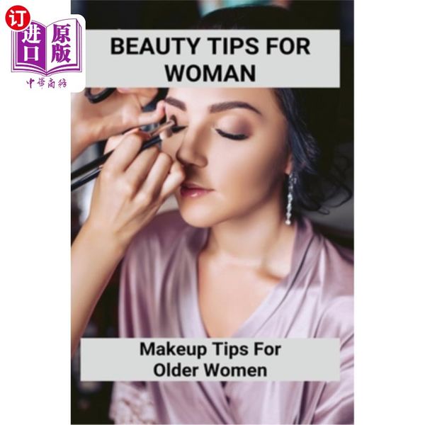 海外直订医药图书Beauty Tips For Woman: Makeup Tips For Older Women: Apply Eye Make Up  女性的美容技巧:老年女性的化妆技巧:老年女