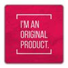 Shopagift I'm an Original Product 2 Pack Coasters - 9cm x 9cm
