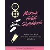 Makeup Artist Sketchbook: Makeup Face & Eye Templates For Professionals & Students