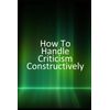How to Handle Criticism Constructively