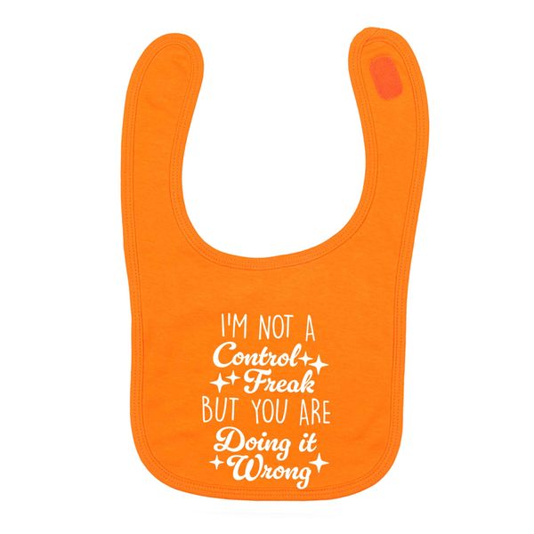 Flox Creative Orange Bib I'm Not a Control Freak But You Are Doing It Wrong