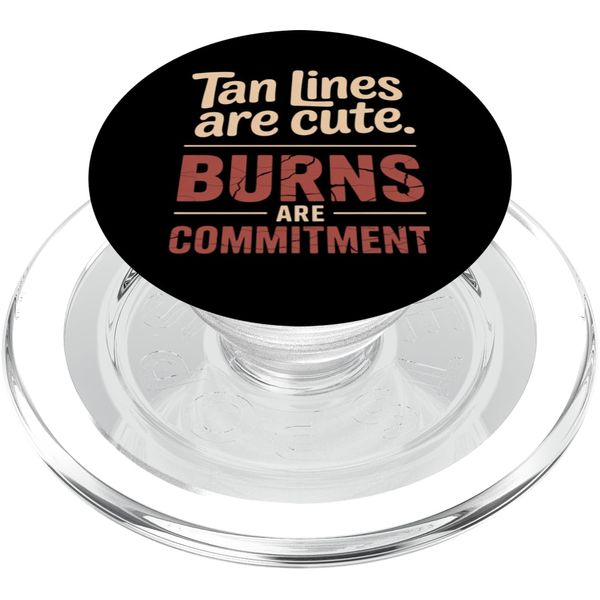 Sunburn Tan Lines Are Cute Burns Are Commitment PopSockets PopGrip for MagSafe