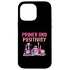 Primer And Positivity Make Up Cosmetics Case for iPhone 14 Pro Max