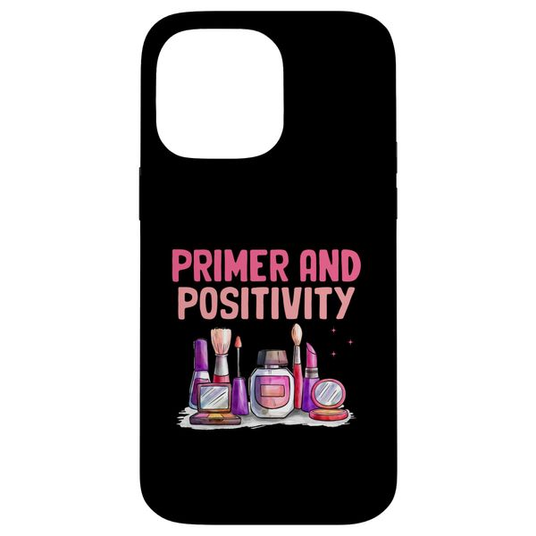 Primer And Positivity Make Up Cosmetics Case for iPhone 14 Pro Max